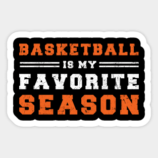 Basketball Is My Favorite Season - Gift For Basketball Lover Sticker